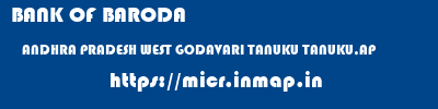 BANK OF BARODA  ANDHRA PRADESH WEST GODAVARI TANUKU TANUKU,AP  micr code